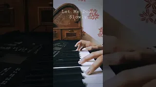 Let Me Down Slowly on Piano