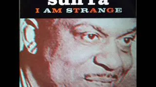 Sun Ra - I am strange