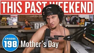 Mother's Day | This Past Weekend #198