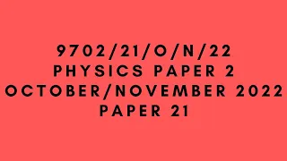 A LEVEL PHYSICS 9702 PAPER 2 | October/November 2022 | Paper 21 | 9702/21/O/N/22 | SOLVED