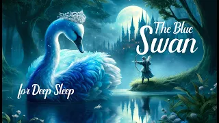 Deep Sleep Bedtime Story: The Blue Swan | Relaxing Nighttime Tale