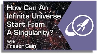 How Can An Infinite Universe Start From a Singularity Featuring Dr. Paul Matt Sutter