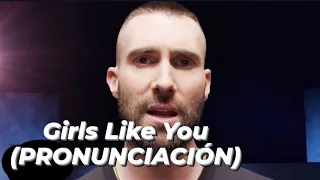 Maroon 5 - Girls like you (PRONUNCIACIÓN)