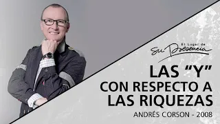 📻Las "Y" con respecto a las riquezas (S. Libertad Financiera: 4/14) - Andrés Corson - 9 Marzo 2008