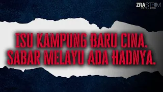 Isu Kampung Baru Cina. Sabar Melayu Ada Hadnya.