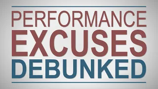 Performance Excuses Debunked