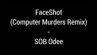 FaceShot (Computer Murders Remix) - SOB Odee | Na Na Na Boo Boo - YNW Melly (Rl Montage)