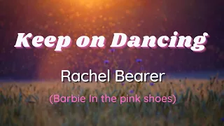 Rachel Bearer (Barbie In The Pink Shoes) - Keep on Dancing (Lyrics)