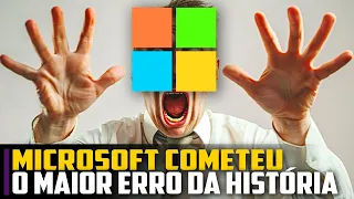 o MAIOR ERRO da HISTÓRIA da Microsoft