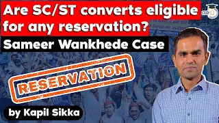 Are Scheduled Caste converts eligible for any Reservation? Sameer Wankhede case, Rajasthan Judiciary