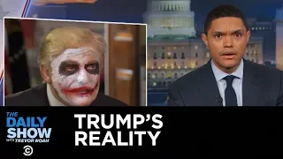 The Daily Show - Welcome to President Trump's Reality