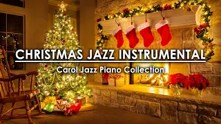 Christmas Jazz Instrumental Music 🎄Relaxing Jazz Music 🎅Carol Jazz Piano Collection ⛄Merry Christmas