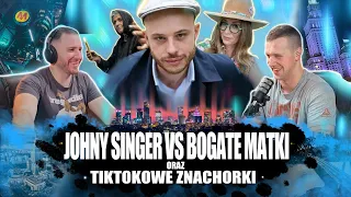 #28 Johny Singer vs Bogate Matki oraz TikTokowa Znachorka