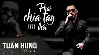 Phải Chia Tay Thôi (#PCTT) | Tuấn Hưng | Official Lyrics Video