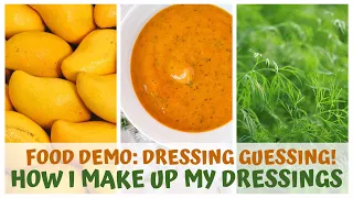 FOOD DEMO: DRESSING GUESSING - HOW I MAKE UP MY DRESSINGS