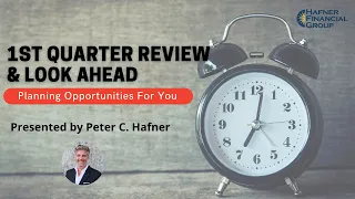 Planning Opportunities For You | 1st Quarter Review & Look Ahead