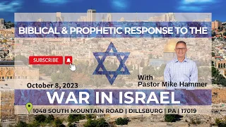 "Biblical & Prophetic Response to the War in Israel" with Pastor Mike Hammer  (10/8/23)