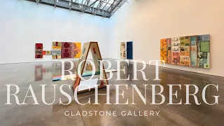 Exhibition Walkthrough: Robert Rauschenberg at Gladstone Gallery | ArtAsForm