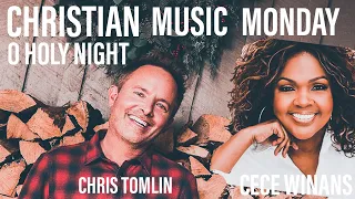 CHRISTIAN MUSIC MONDAY (EP 6) O HOLY NIGHT - CHRIS TOMLIN & CECE WINANS