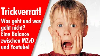 Trickverrat! Was geht und was geht nicht?! Eine Balance zwischen MZvD und Youtube!