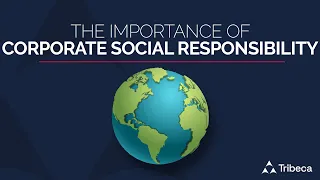 The Importance of Corporate Social Responsibility (CSR) | Tribeca