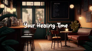 Your Healing Time ☕ Beats to Chill and Enjoy Your Free Time - Lofi Hip Hop Mix ☕ Lofi Café
