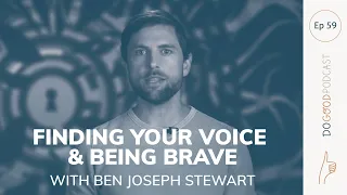 Do Good #59 Ben Joseph Stewart on finding your voice and being brave