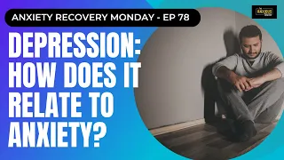 Depression: How Does It Relate To Anxiety?