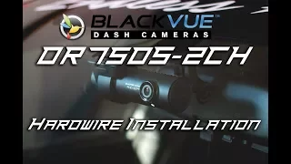 How to Hardwire Install the Blackvue DR750S-2CH Dashcam