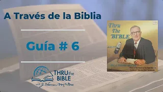 Guía 6 A Través de la Biblia #0006 Dr. J Vernon McGuee #atravesdelabiblia