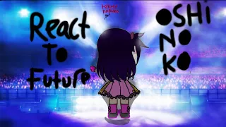 oshi no ko react to future [grup of ai]by@HarukaHyoma [(check desc)]