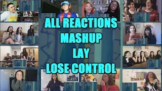 ★ALL REACTIONS MASHUP LAY _ LOSE CONTROL !!!!!★