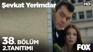 Şevkat Yerimdar 38. Bölüm 2. Tanıtım