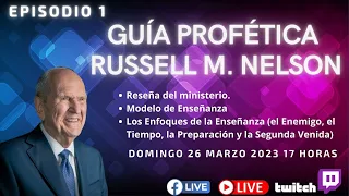 Ministerio Profético de Russell M. Nelson| Episodio 1