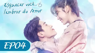 Esquecer Você, Lembrar do Amor EP04 | Forget You Remember Love (Legendado PT-BR) | 忘记你记得爱情