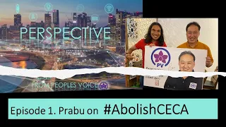 PERSPECTIVE: Ep1:  #AbolishCECA questions answered by Prabu