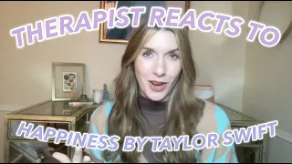 Therapist Reacts To: Happiness by Taylor Swift!