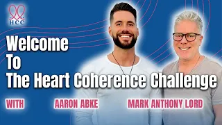 Welcome to the Heart Coherence Challenge with Aaron Abke and Mark Anthony Lord
