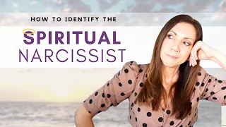 5 THINGS YOU NEED TO KNOW ABOUT THE SPIRITUAL NARCISSIST