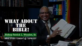 Bishop Patrick L. Wooden, Sr. | "What About the Bible?"