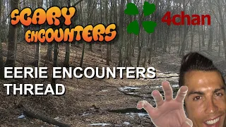 4chan Scary Encounters - The Eerie Experiences Thread