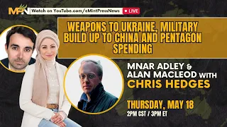 LIVE w/ Chris Hedges: Weapons to Ukraine, Military buildup to China & Pentagon Spending