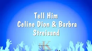 Tell Him - Celine Dion & Barbra Streisand (Karaoke Version)