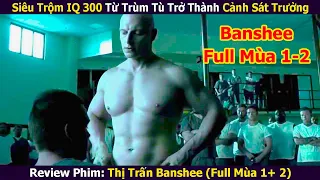 Review Phim: Thị Trấn Banshee Full Mùa 1+2 | Siêu Trộm IQ 300 Từ Trùm Tù Trở Thành Cảnh Sát Trưởng