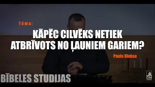 Kāpēc cilvēks netiek atbrīvots no ļauniem gariem? Bībeles studija Nr. 20 /03.03.20/