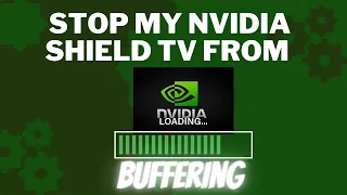 Solve Your Nvidia Shield TV Buffering Woes Instantly!