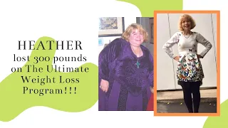Heather lost 300 pounds on The Ultimate Weight Loss Program!!!