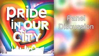 Pride In Our City Panel Discussion