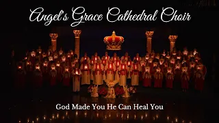 Angel's Grace Cathedral Choir - God Made You He Can Heal You