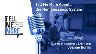 Tell Me More About...the Homelessness System